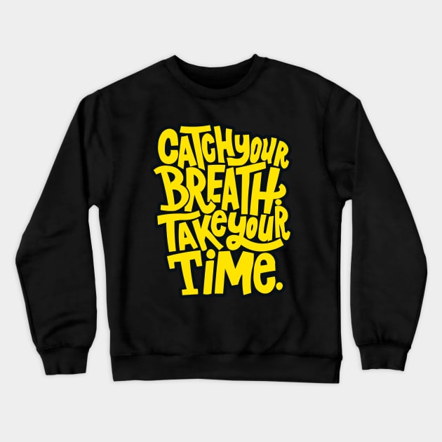 Catch your breath Take your Time . Crewneck Sweatshirt by lounesartdessin